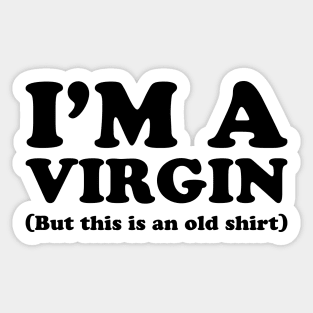 Funny Adult I'm Virgin But This Is An Old Shirt V2 Sticker
